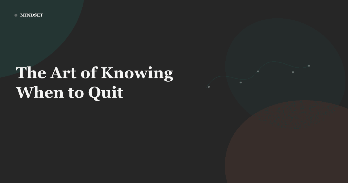 The Art of Knowing When to Quit