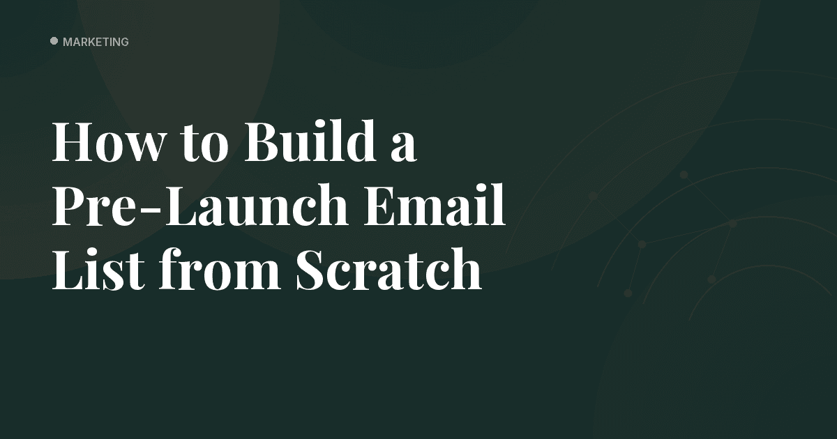 How to Build a Pre-Launch Email List from Scratch