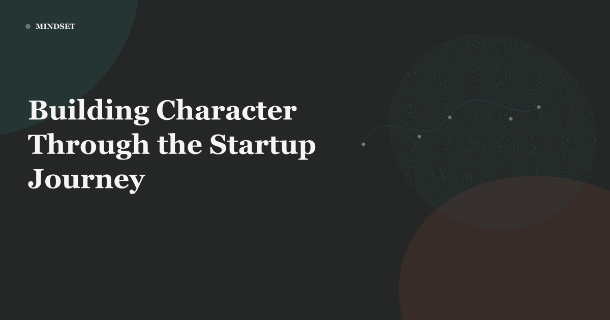 Building Character Through the Startup Journey