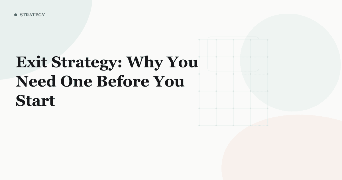 Exit Strategy: Why You Need One Before You Start