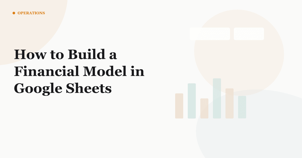 How to Build a Financial Model in Google Sheets