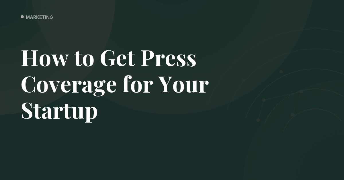 How to Get Press Coverage for Your Startup