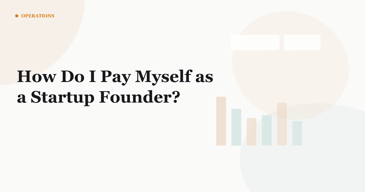 How Do I Pay Myself as a Startup Founder?