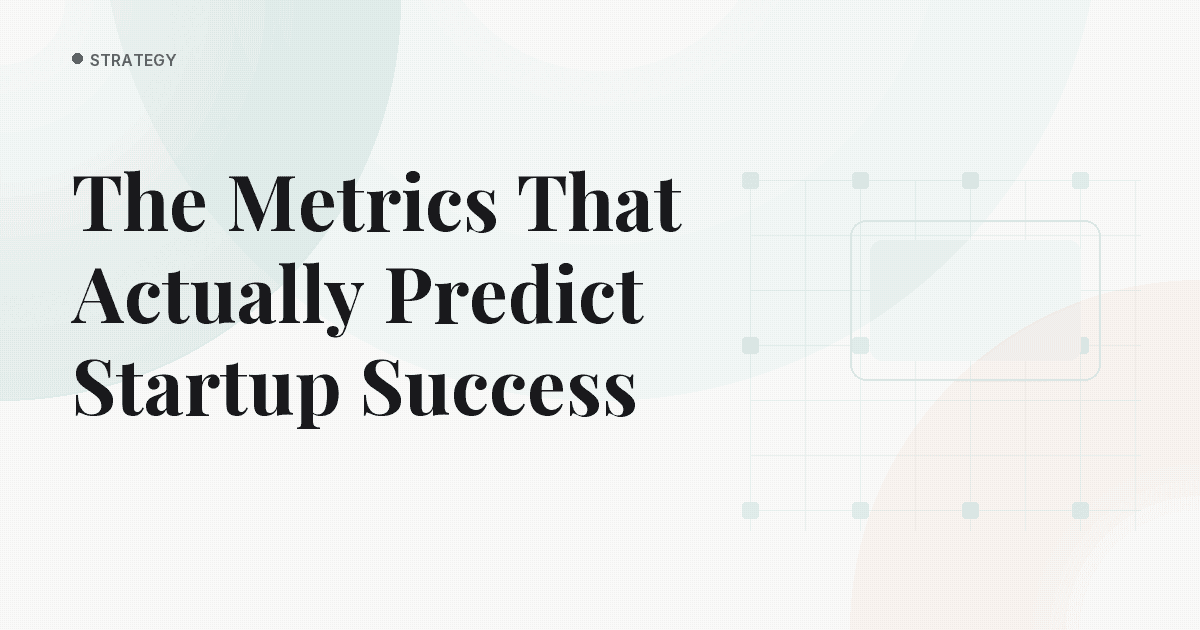 The Metrics That Actually Predict Startup Success