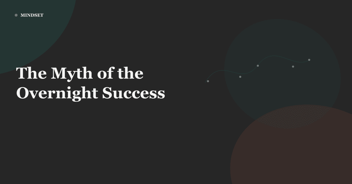 The Myth of the Overnight Success