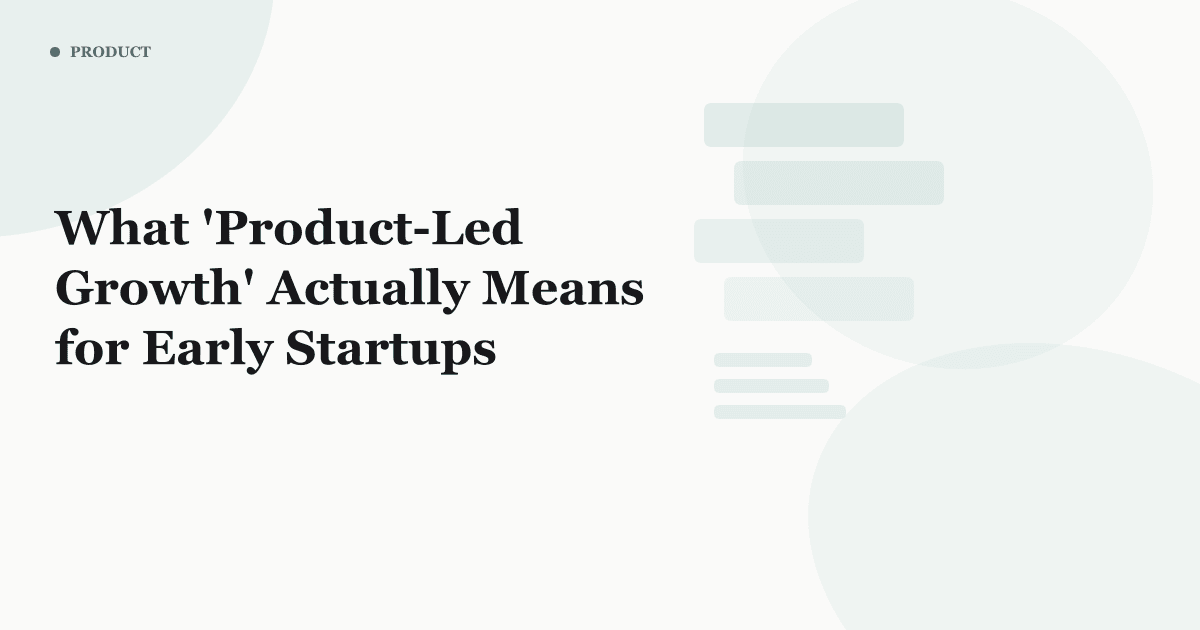 What 'Product-Led Growth' Actually Means for Early Startups