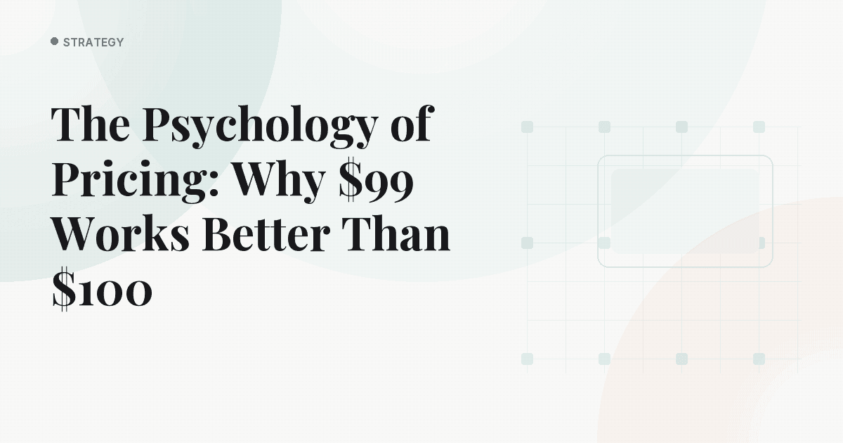 The Psychology of Pricing: Why $99 Works Better Than $100
