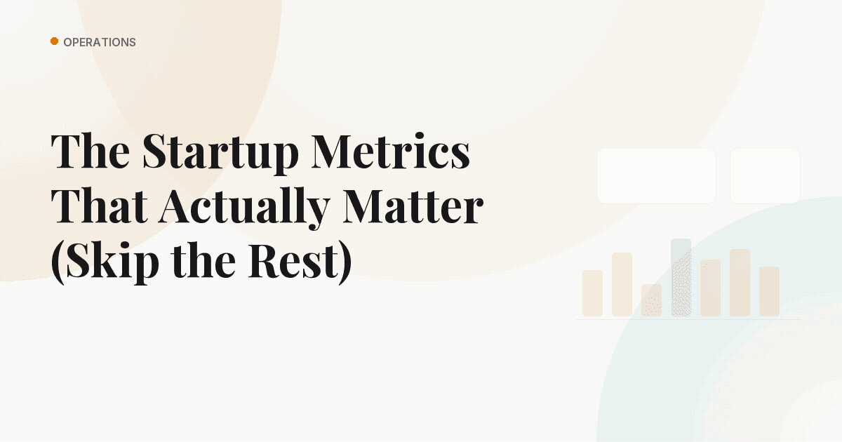 The Startup Metrics That Actually Matter (Skip the Rest)