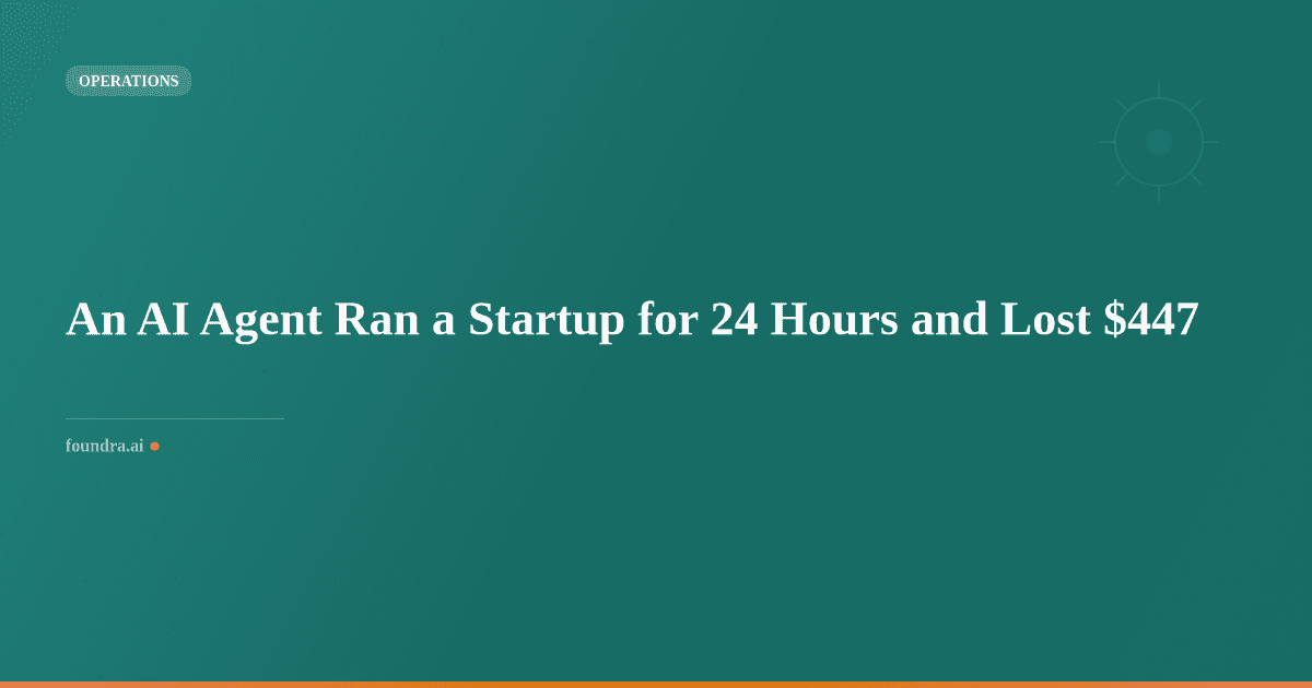 An AI Agent Ran a Startup for 24 Hours and Lost $447