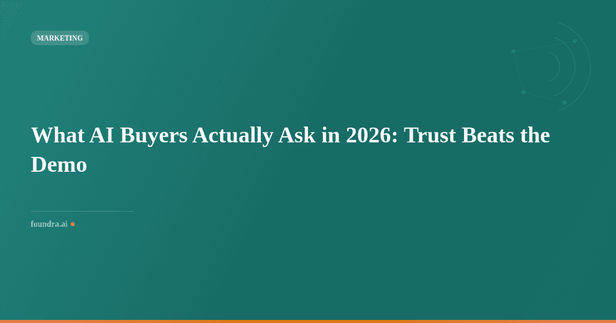 What AI Buyers Actually Ask in 2026: Trust Beats the Demo