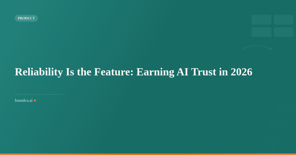 Reliability Is the Feature: Earning AI Trust in 2026