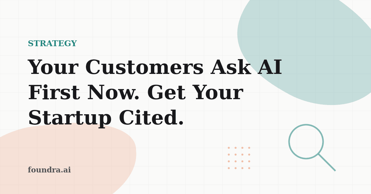 Your Customers Ask AI First Now. Get Your Startup Cited.