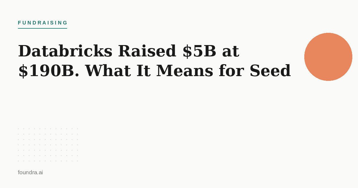 Databricks Raised $5B at $190B. What It Means for Seed