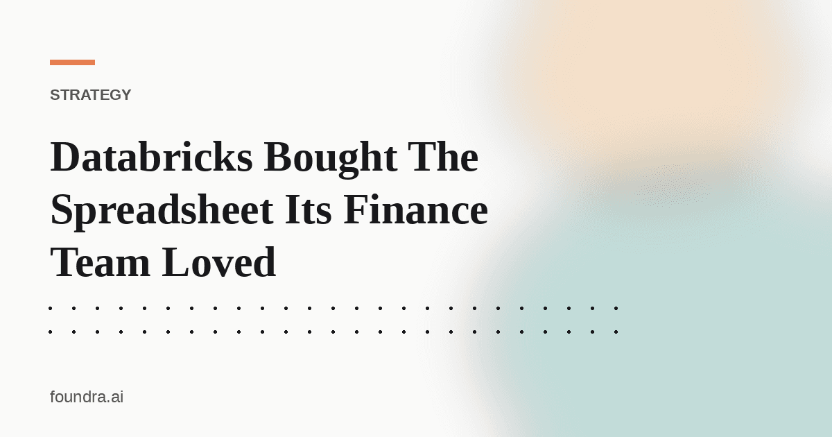 Databricks Bought The Spreadsheet Its Finance Team Loved