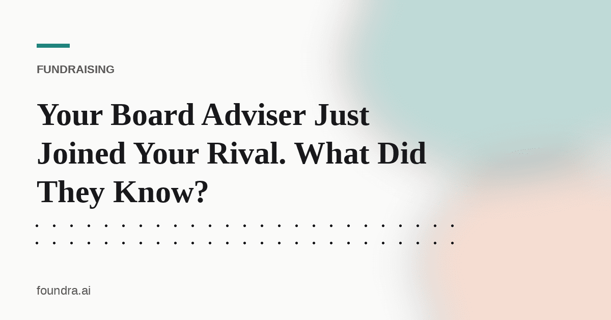 Your Board Adviser Just Joined Your Rival. What Did They Know?