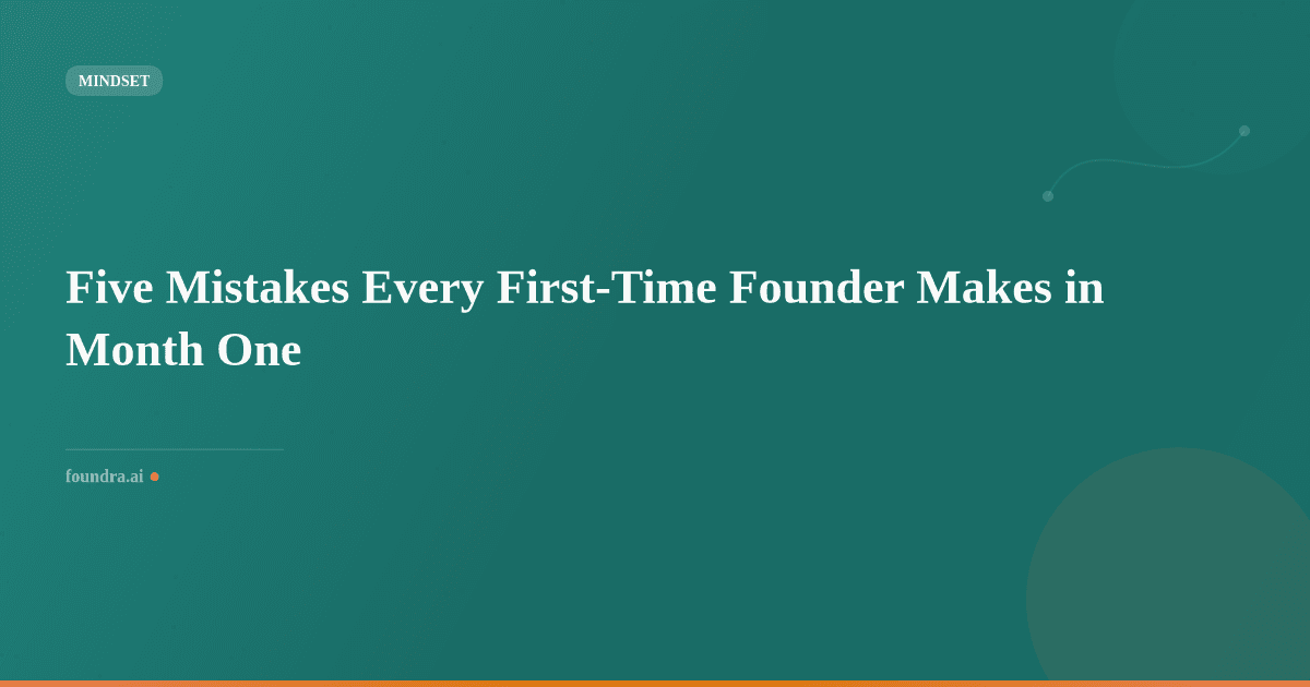 Five Mistakes Every First-Time Founder Makes in Month One