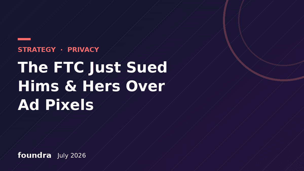 The FTC Just Sued Hims & Hers Over Ad Pixels. Audit Your Site