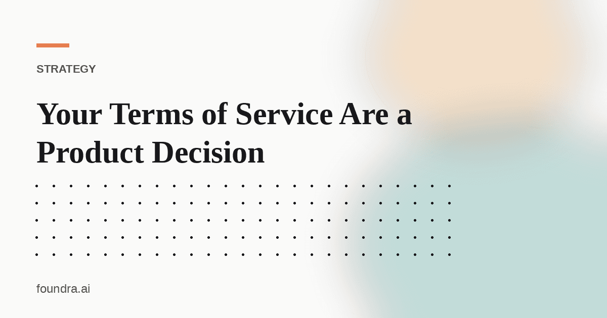 Your Terms of Service Are a Product Decision