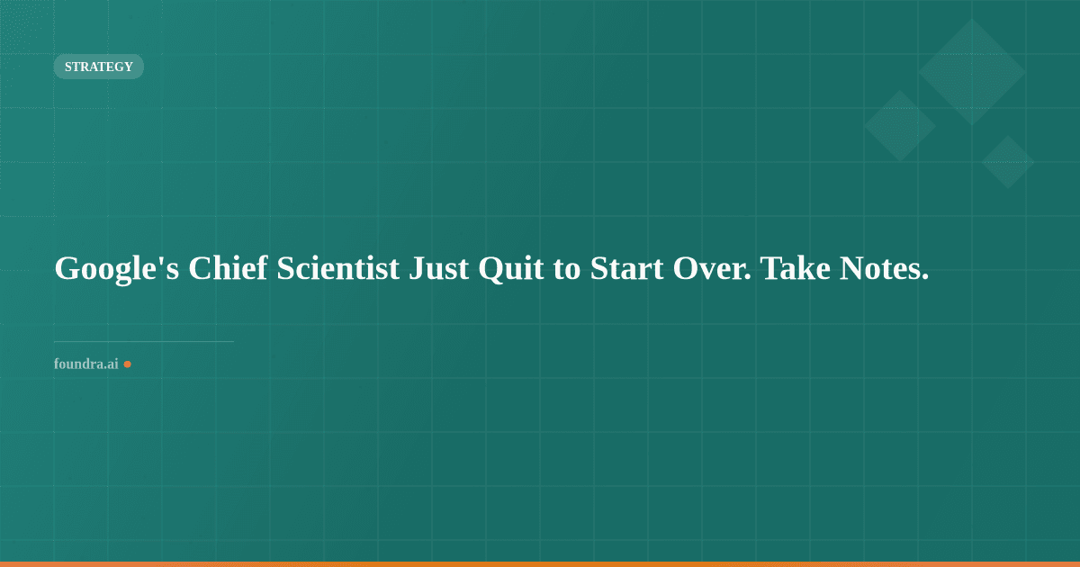 Google's Chief Scientist Just Quit to Start Over. Take Notes.