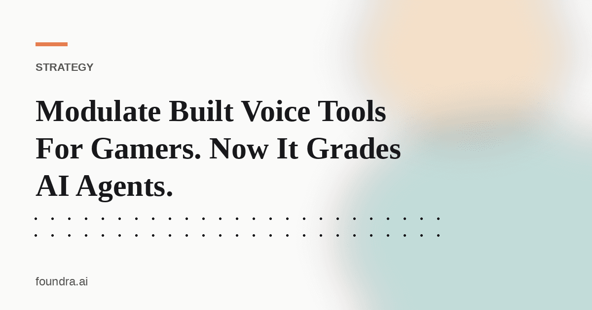 Modulate Built Voice Tools For Gamers. Now It Grades AI Agents.