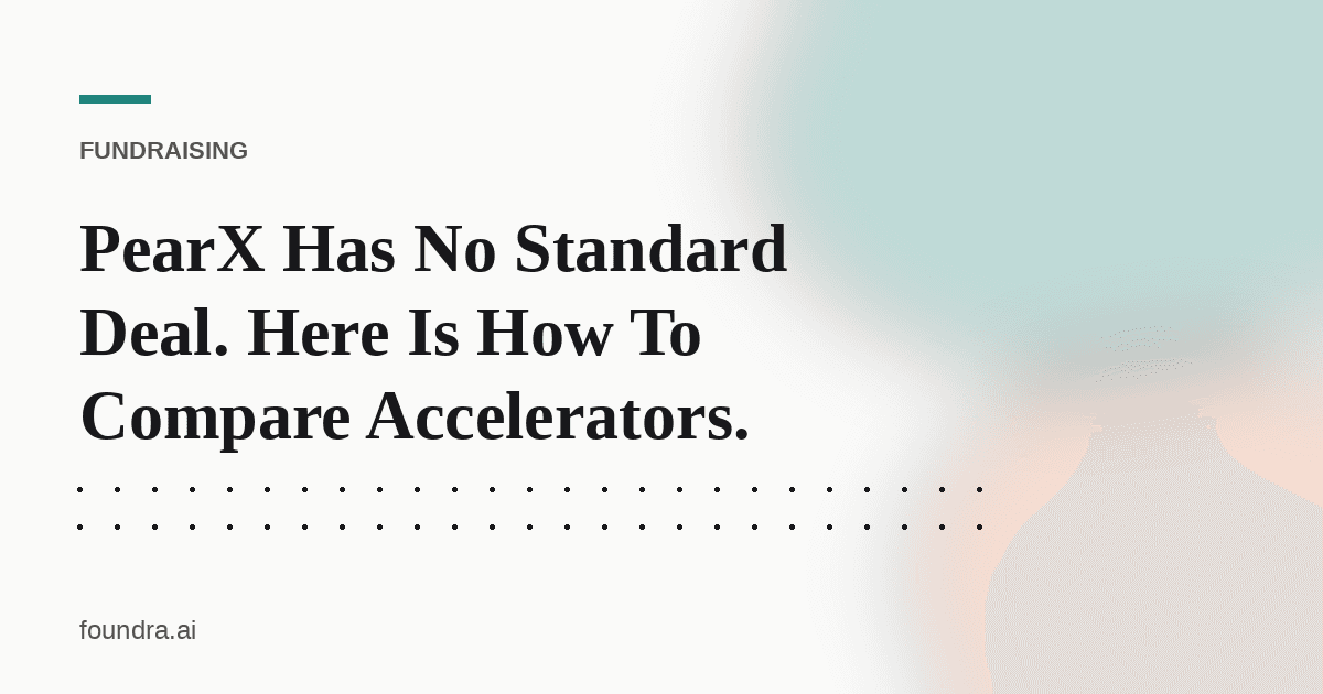 PearX Has No Standard Deal. Here Is How To Compare Accelerators.