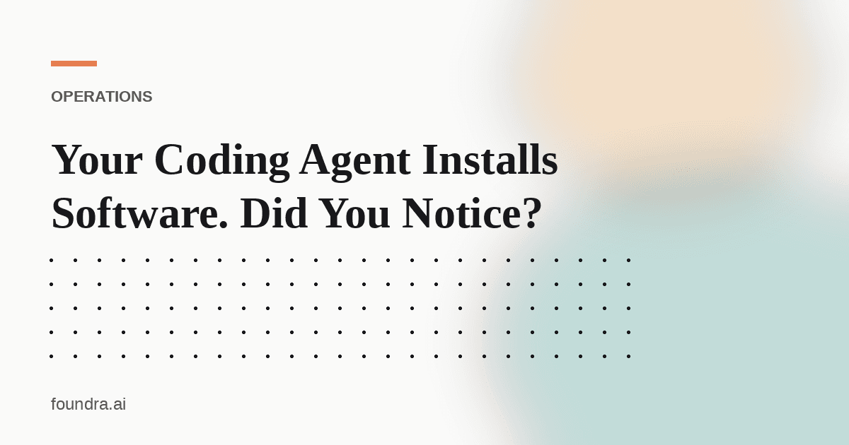Your Coding Agent Installs Software. Did You Notice?