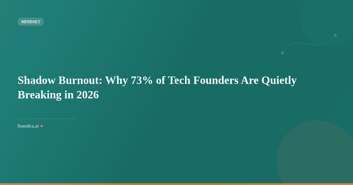 Shadow Burnout: Why 73% of Tech Founders Are Quietly Breaking in 2026