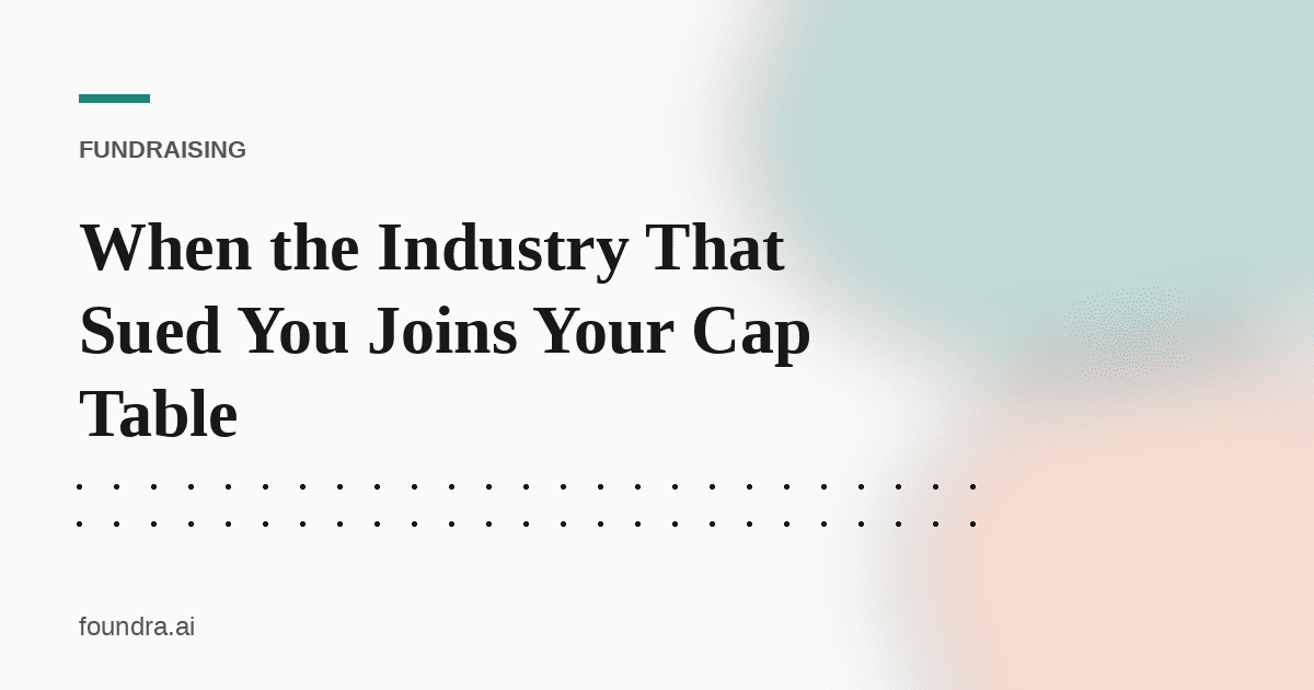 When the Industry That Sued You Joins Your Cap Table