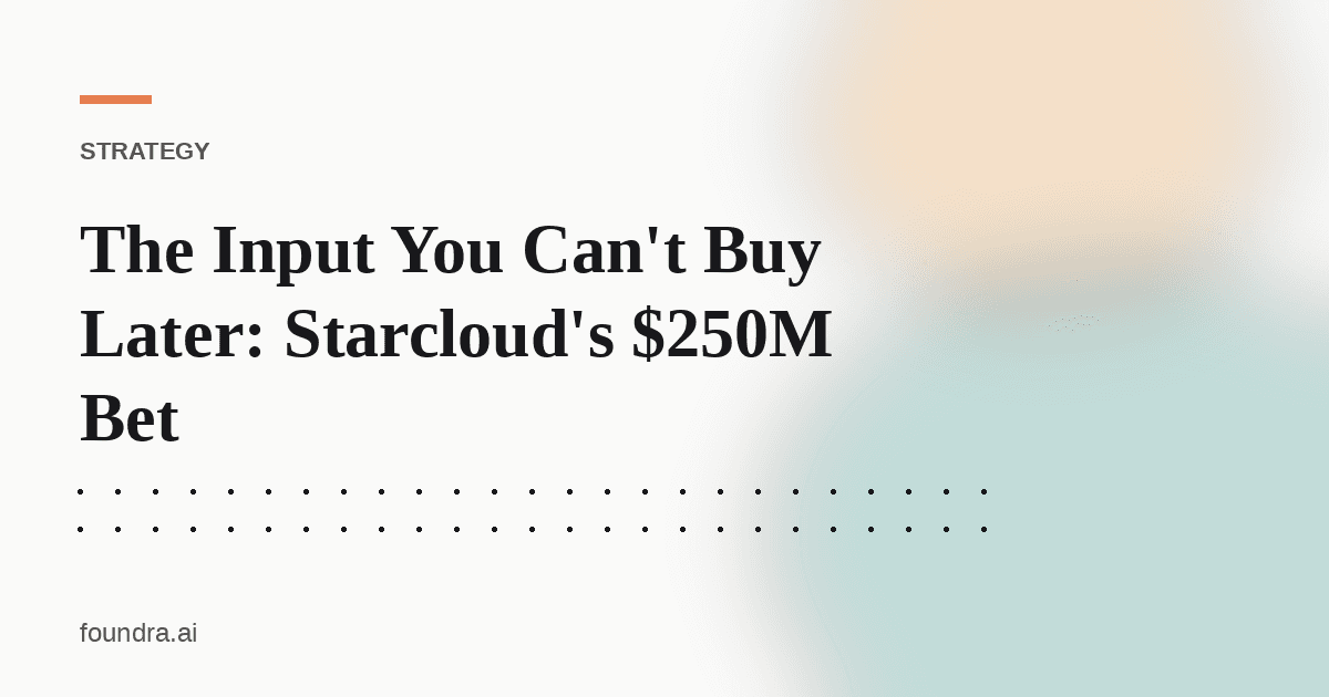 The Input You Can't Buy Later: Starcloud's $250M Bet