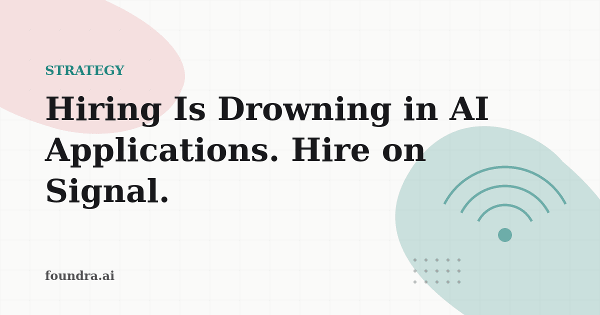 Hiring Is Drowning in AI Applications. Hire on Signal.