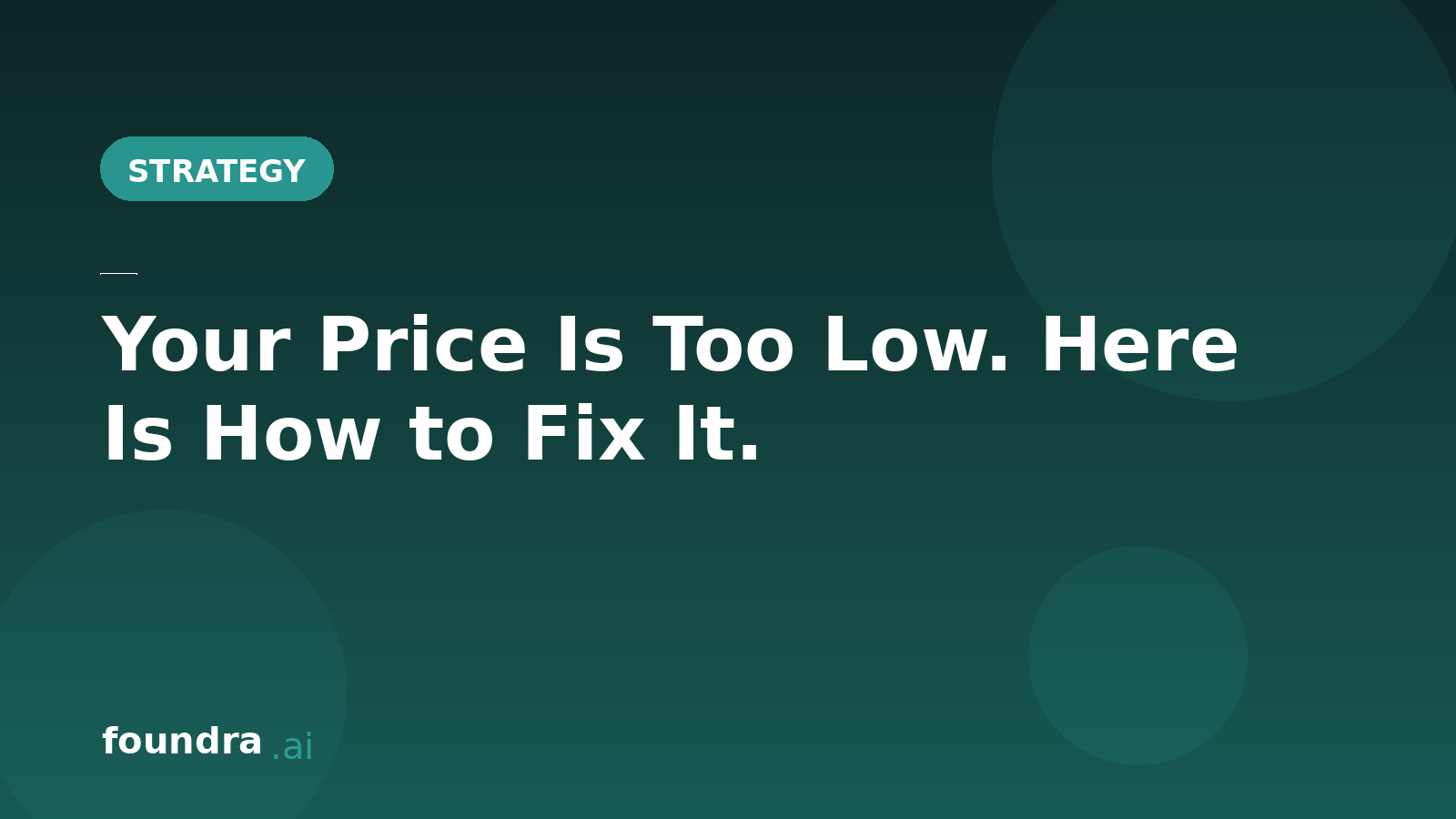 Your Price Is Too Low. Here Is How to Fix It.