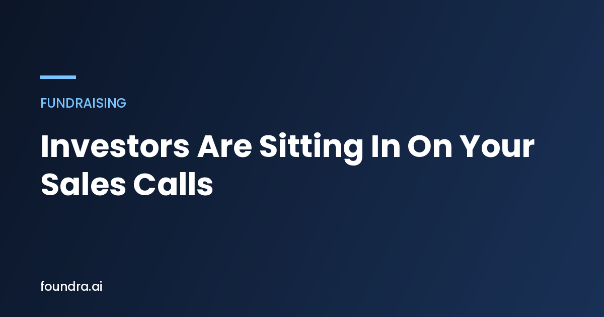 Some Investors Sit In On Your Sales Calls Before They Wire. Here Is How To Pass That Test.