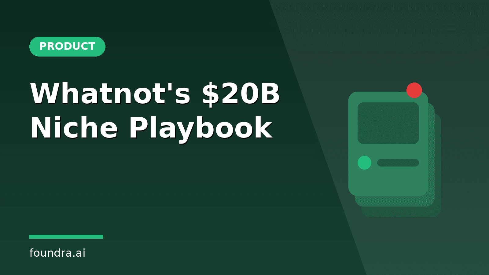 Whatnot Hit $20B With Zero AI Hype. Steal the Niche Playbook