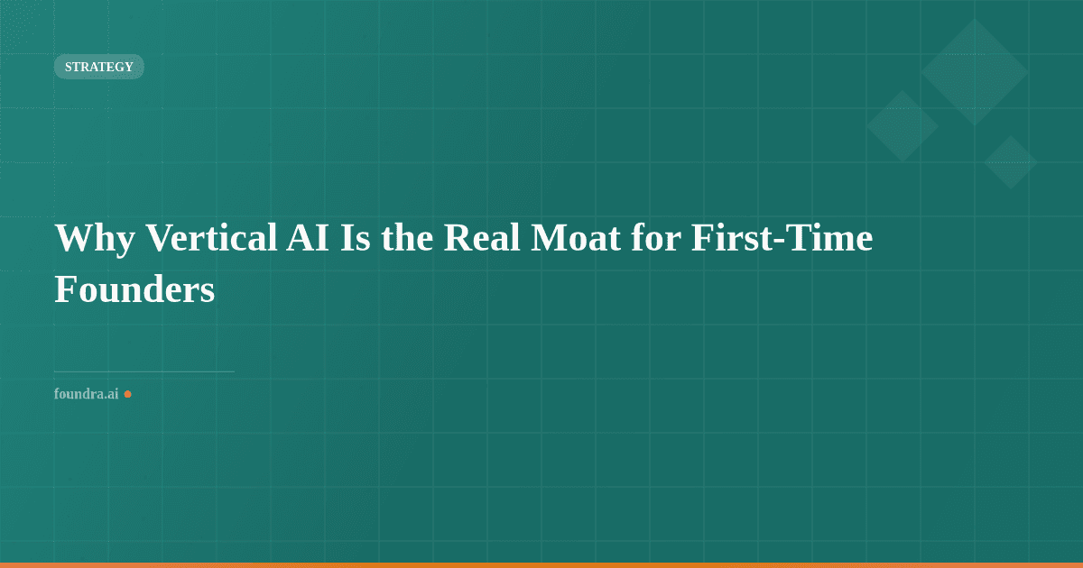 Why Vertical AI Is the Real Moat for First-Time Founders